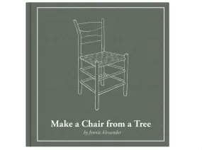 Make a Chair from a Tree: Third Edition